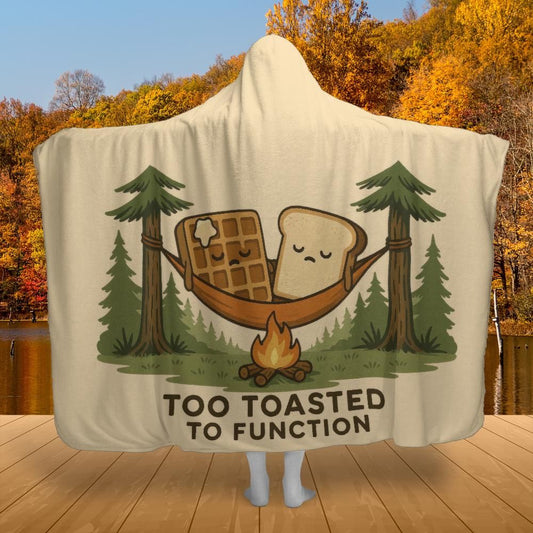Too Toasted to Function – Hooded Blanket